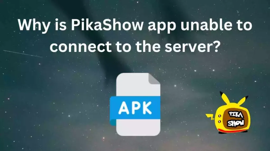 Why is PikaShow app unable to connect to the server
