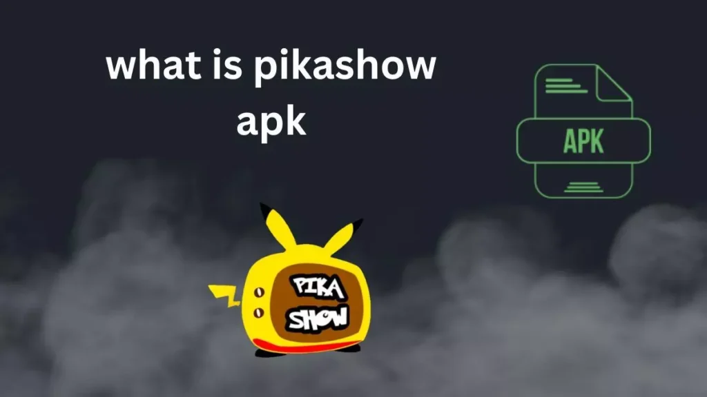 what is pikashow apk